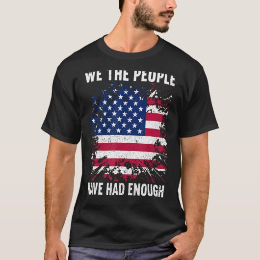 We The People Have Had Enough American  4th Of Jul Tシャツ (正面)