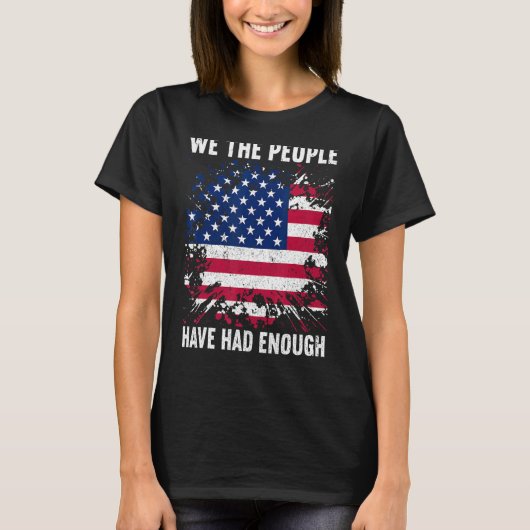 We The People Have Had Enough American 4th Of Jul Tシャツ (正面)