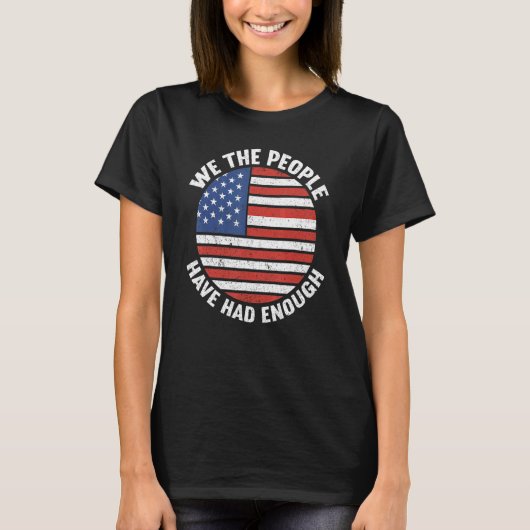 We The People Have Had Enough American  4th Of Jul Tシャツ (正面)