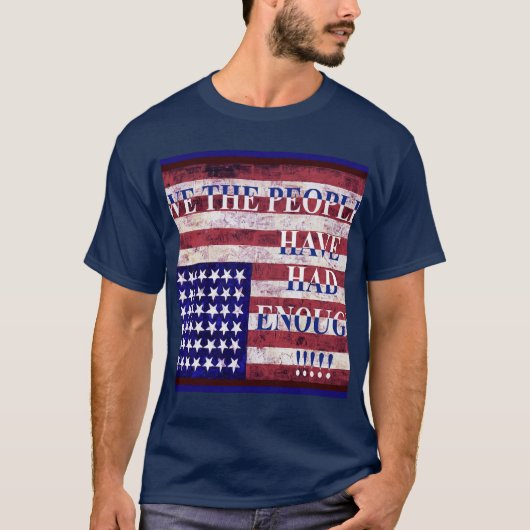 WE THE PEOPLE - HAVE HAD ENOUGH Tシャツ (正面)