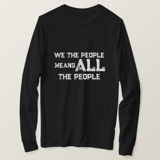 We the People Means All the People Tshirt Tシャツ (デザイン正面)