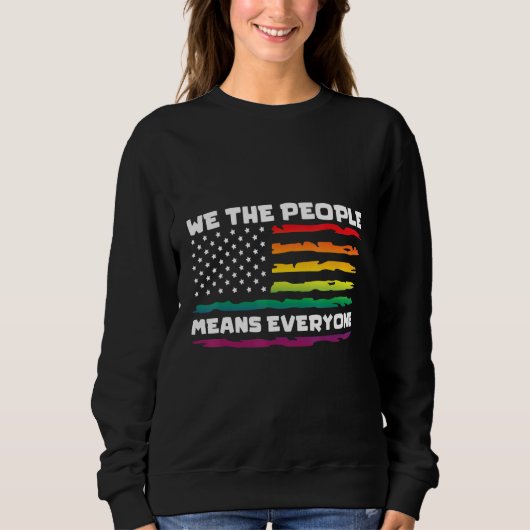 We The People Means Everything LGBTQIA+ Gay Pride スウェットシャツ (正面)
