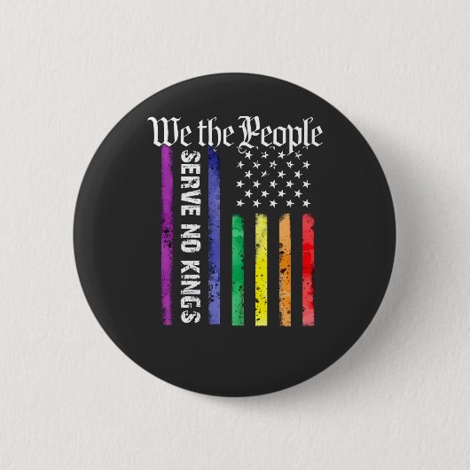 We the People Serve No King LGBT Democrats Protest 缶バッジ (正面)