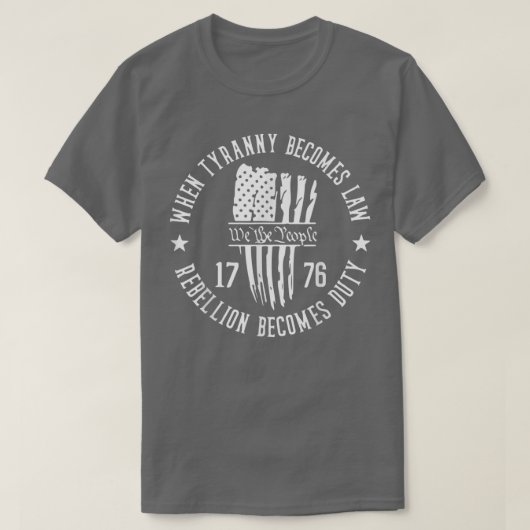 We The People When Tyranny Become Law Rebellion Be Tシャツ (デザイン正面)