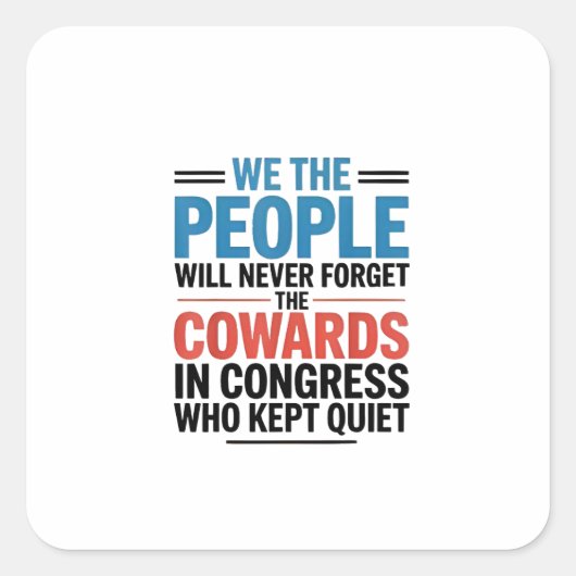 We the People Will Never Forget the Cowards  スクエアシール (正面)