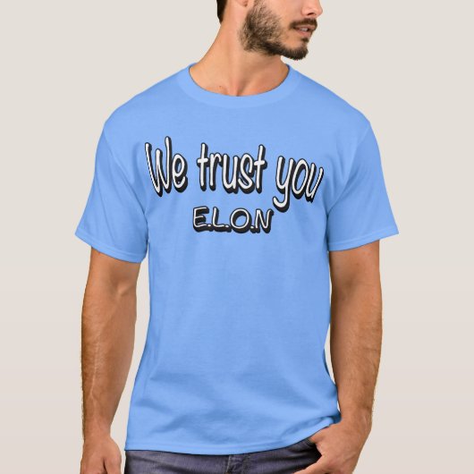 we trust you ELON funny Tシャツ (正面)