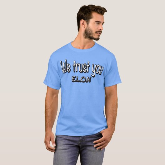 we trust you ELON funny Tシャツ (正面フル)