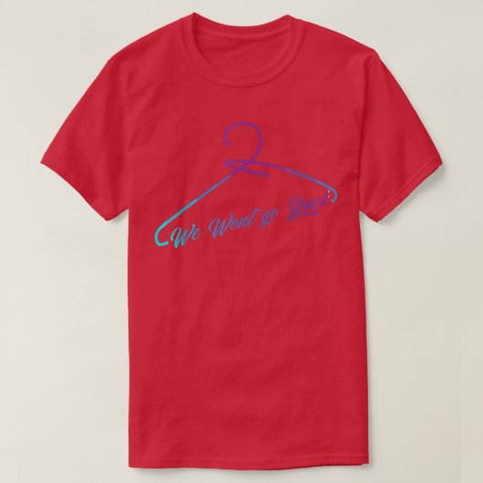 We Wont Go Back Cool Feminist Pro Choice Movement Tシャツ (デザイン正面)