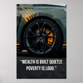 Wealth Is Built Quietly. Poverty Is Loud - Poster ポスター