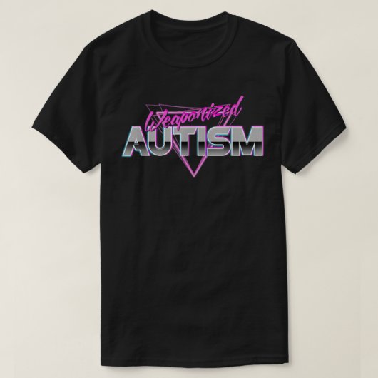 Weaponized Autism  - Funny Meme 80s Aesthetic  Tシャツ (デザイン正面)