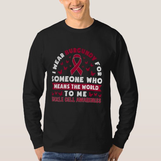 Wear Burgundy For Someone Who Means The World Sick Tシャツ (正面)