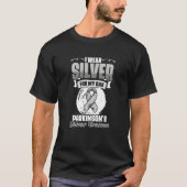 Wear Silver For Dad PD Patients Parkinson's Diseas Tシャツ (正面)