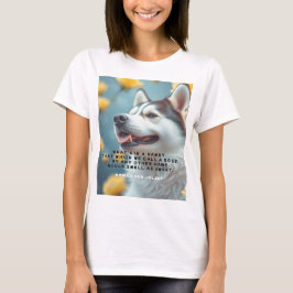 Wear the Wit of Shakespeare – Siberian Husky,Roses Tシャツ