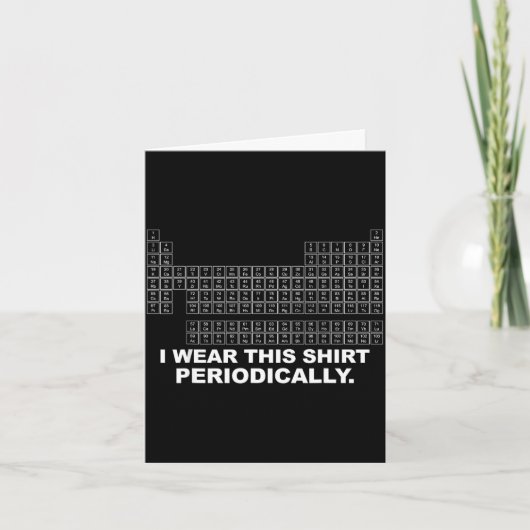Wear this shirt periodically funny science カード (正面)