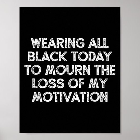 Wearing All Black Today To Mourn The Loss Of My Mo ポスター (正面)