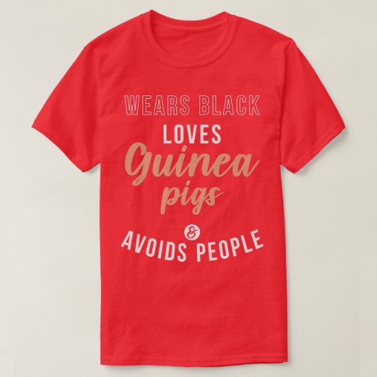 Wears Black loves Cute Guinea Pigs and avoids Peop Tシャツ (デザイン正面)
