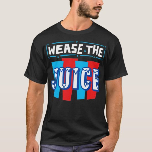 Wease the Juice Tシャツ (正面)