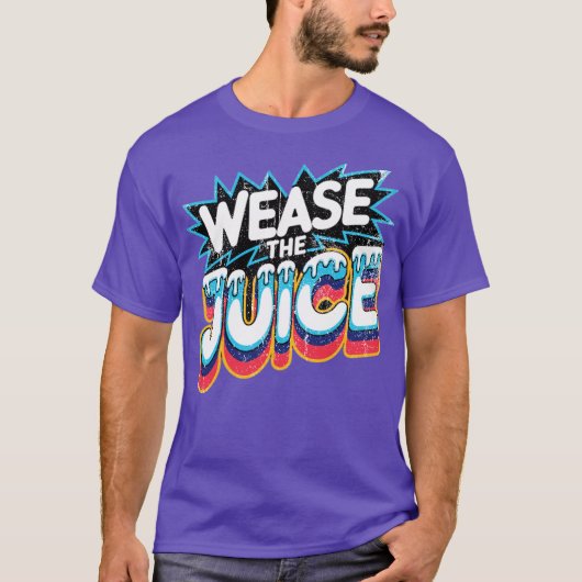 Wease the Juice Tシャツ (正面)