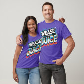 Wease the Juice Tシャツ (ユニセックス)