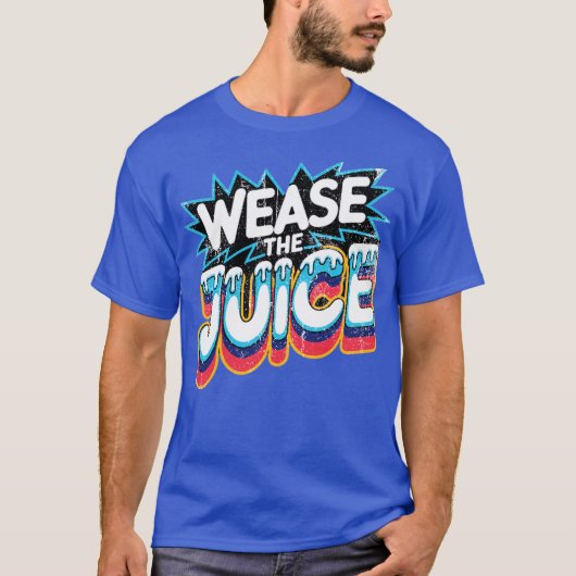Wease the Juice Tシャツ (正面)