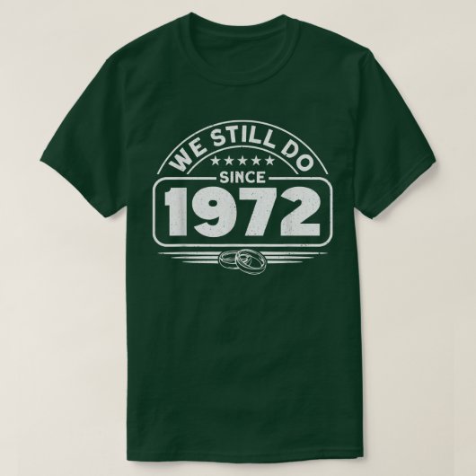 Wedding Anniversary We Still Do Since 1972 Couple  Tシャツ (デザイン正面)