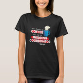 Wedding Coordinator & Coffee  Saying Tシャツ (正面)