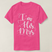Wedding Engagement Im His Mrs  Tシャツ (デザイン正面)