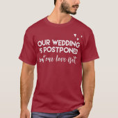 Wedding Postponed Cute Funny Gift for Bride and Tシャツ (正面)