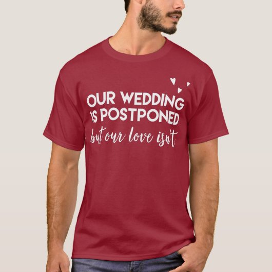 Wedding Postponed Cute Funny Gift for Bride and Tシャツ (正面)