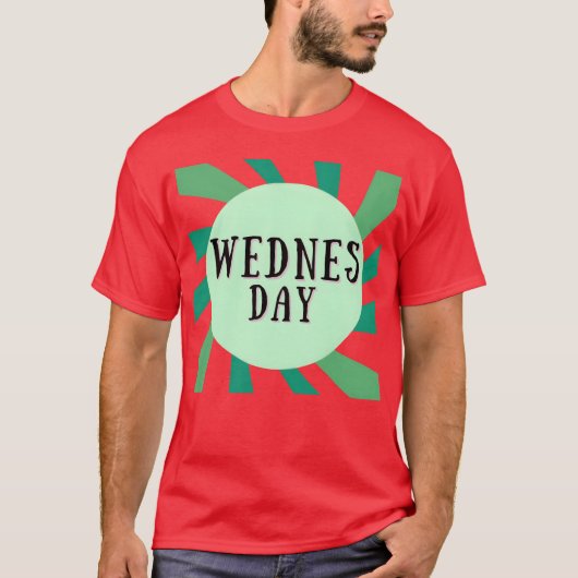 WEDNESDAY IS 1 DAY OFHE WEEK gift Tシャツ (正面)