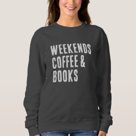 Weekend Coffee & Books Book Lover スウェットシャツ