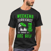 Weekend Forecast 100 Chance Of Disc Golf Tシャツ (正面)