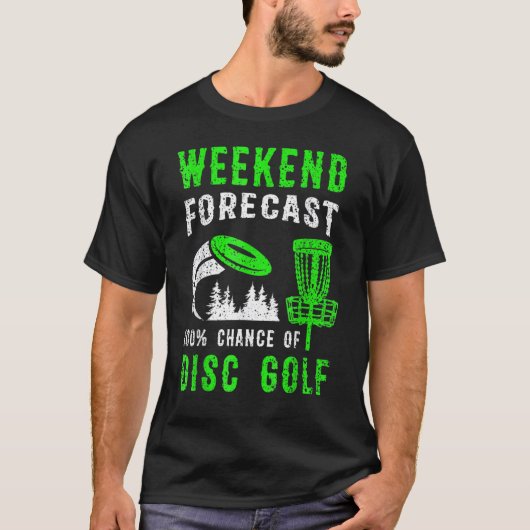 Weekend Forecast 100 Chance Of Disc Golf Tシャツ (正面)