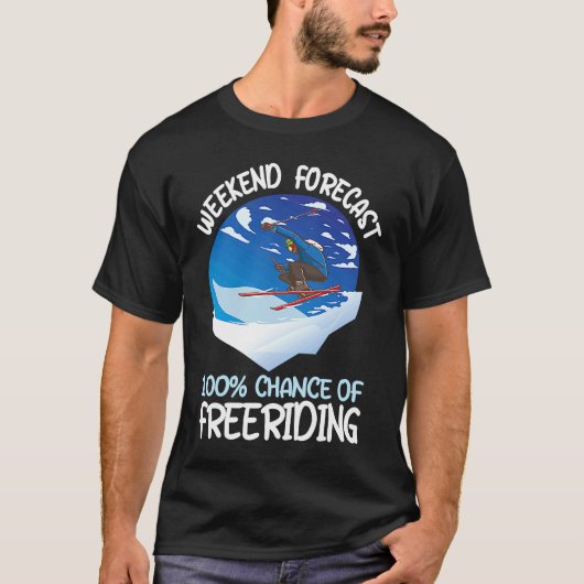 Weekend Forecast 100 Chance Of Freeriding Tシャツ (正面)