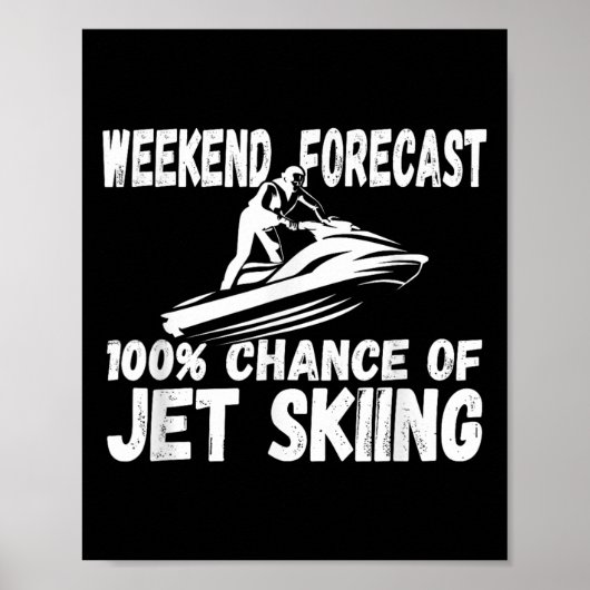 Weekend Forecast 100% Chance Of Jet Skiing Funny J ポスター (正面)