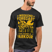 Weekend forecast 100 chance of Parkour Funny Sayin Tシャツ (正面)