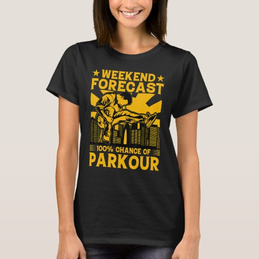 Weekend forecast 100 chance of Parkour Funny Sayin Tシャツ (正面)