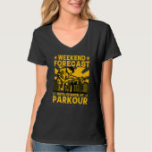 Weekend forecast 100 chance of Parkour Funny Sayin Tシャツ (正面)