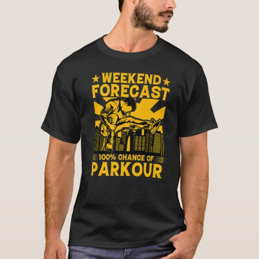 Weekend forecast 100 chance of Parkour Funny Sayin Tシャツ (正面)