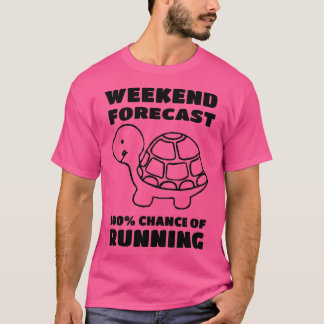 weekend forecast 100 chance of running turtle tシャツ