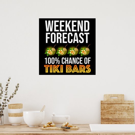 Weekend Forecast - 100% Chance of Tiki Bars ポスター (キッチン)