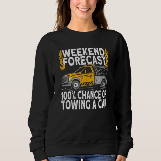 Weekend Forecast 100 Chance of towing tow truck dr スウェットシャツ (正面)