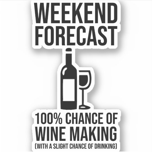Weekend Forecast - 100% Chance of Wine Making シール (正面)