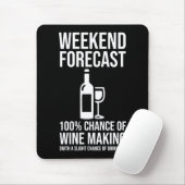 Weekend Forecast - 100% Chance of Wine Making マウスパッド (マウス)