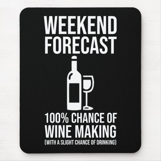 Weekend Forecast - 100% Chance of Wine Making マウスパッド (正面)