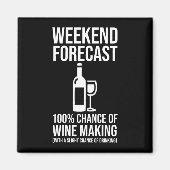 Weekend Forecast - 100% Chance of Wine Making マグネット (正面)