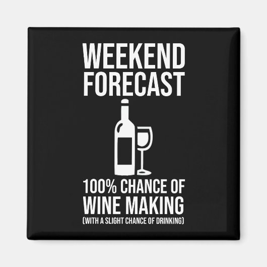Weekend Forecast - 100% Chance of Wine Making マグネット (正面)