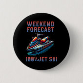 Weekend Forecast 100% Jet Skiing Lover Jetski 缶バッジ (正面)