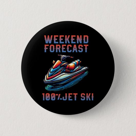 Weekend Forecast 100% Jet Skiing Lover Jetski  缶バッジ (正面)