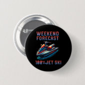 Weekend Forecast 100% Jet Skiing Lover Jetski  缶バッジ (正面&裏面)